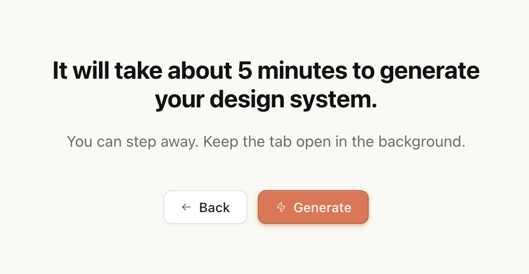Claude Design's confirmation screen — It will take about 5 minutes to generate your design system. You can step away. Keep the tab open in the background.