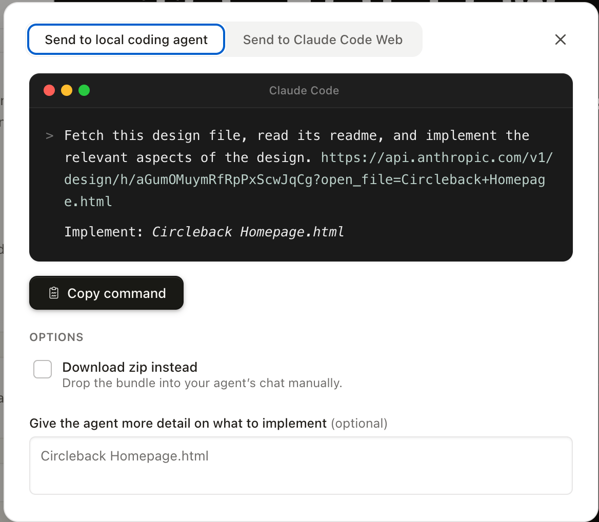 The Handoff to Claude Code dialog — two tabs (Send to local coding agent, Send to Claude Code Web), a terminal-style prompt that says 'Fetch this design file, read its readme, and implement the relevant aspects of the design' with an Anthropic API URL referencing the Circleback Homepage file, a Copy command button, an option to download as zip instead, and an optional notes field